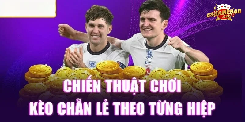 Chốt kèo theo từng hiệp là giải pháp cá cược an toàn